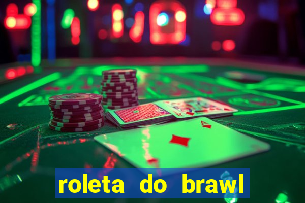 roleta do brawl stars 2024
